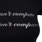 You Can't Compete Classic Tee